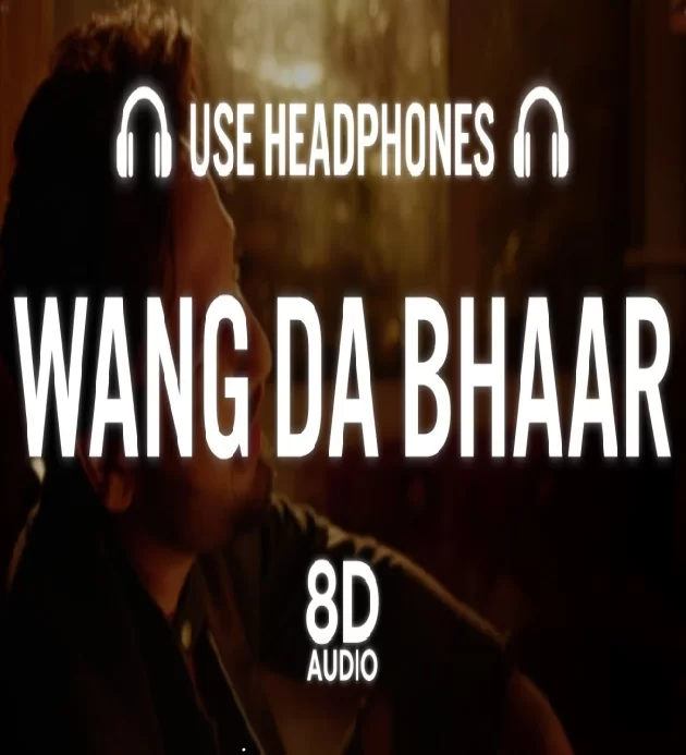 Wang Da Bhaar 8d Audio Song