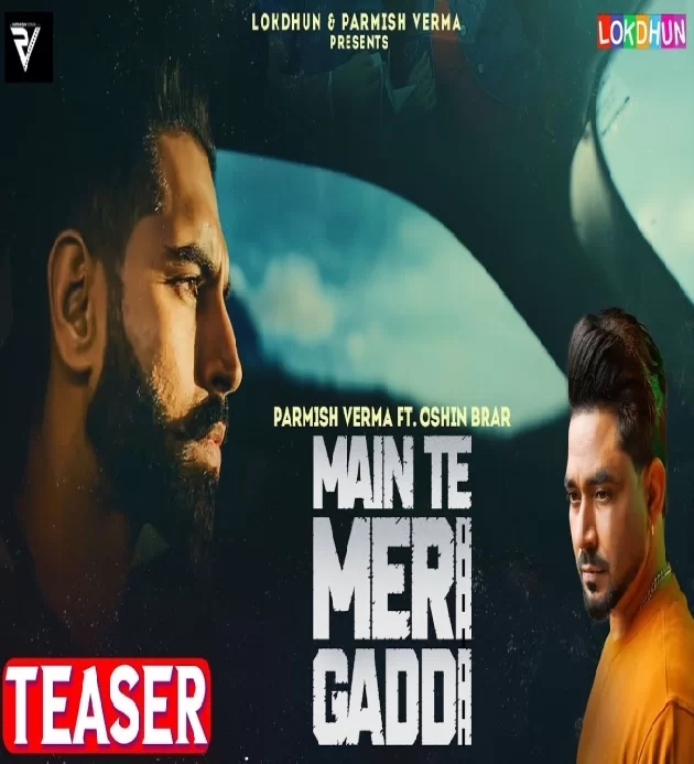 Main Te Meri Gaddi Parmish Verma New Punjabi Song 2022