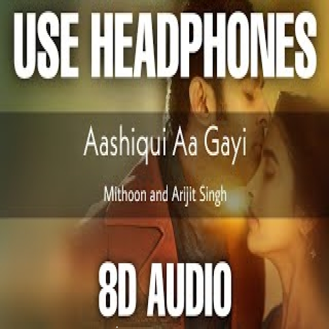 Aashiqui Aa Gayi 8d Audio Song 2022