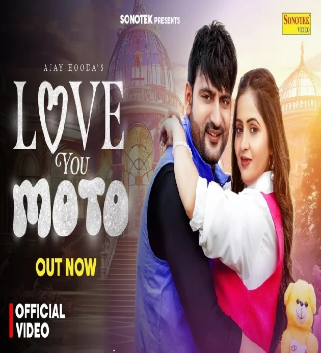 Love You Moto Ajay Hooda Ft Kavita Joshi New Haryanvi Love Songs Haryanavi 2025