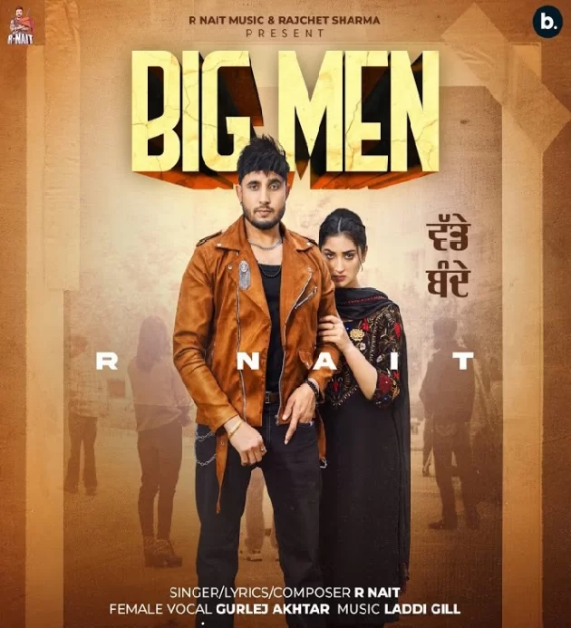 Big Men R Nait ft Isha Sharma Latest Punjabi 2022