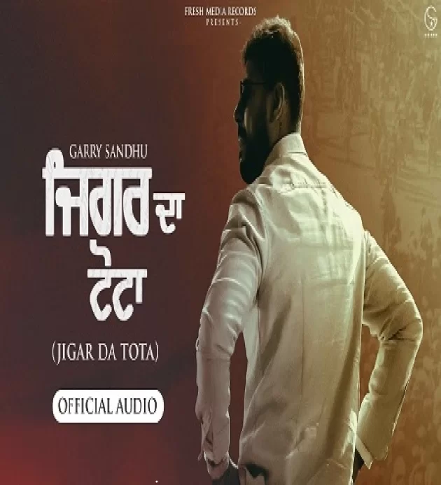 Jigar Da Tota Garry Sandhu Latest Punjabi Song 2022
