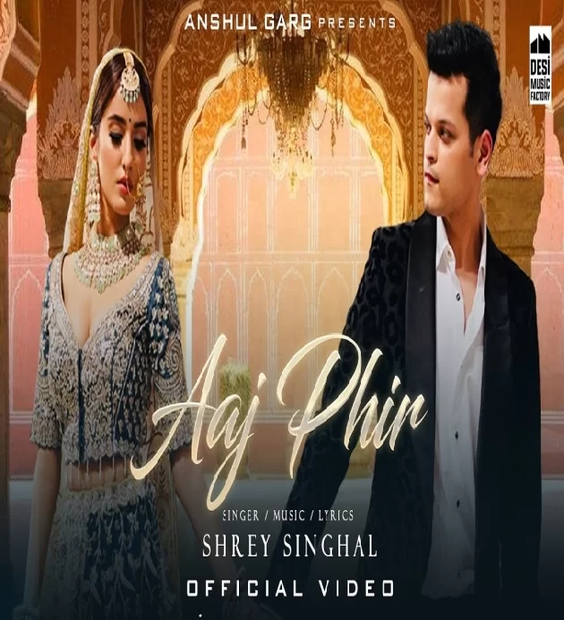 Aaj Phir Shrey Singhal ft Akaisha Vats Latest Hindi Song 2022