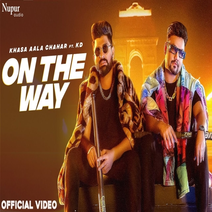 On The Way Khasa Aala Chahar Ft Kd New Haryanvi Songs Haryanavi 2022
