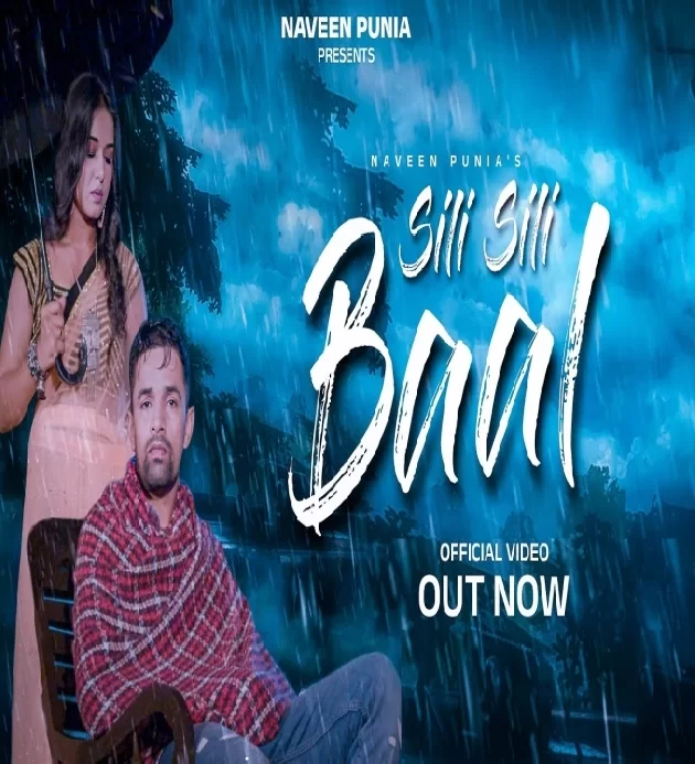 Sili Sili Baal Naveen Punia ft Sara Singh New Haryanvi Song 2022