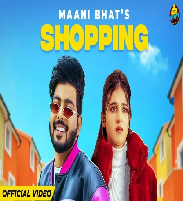 Shopping Maani Bhat ft Khushi Baliyan New Haryanvi Song 2023