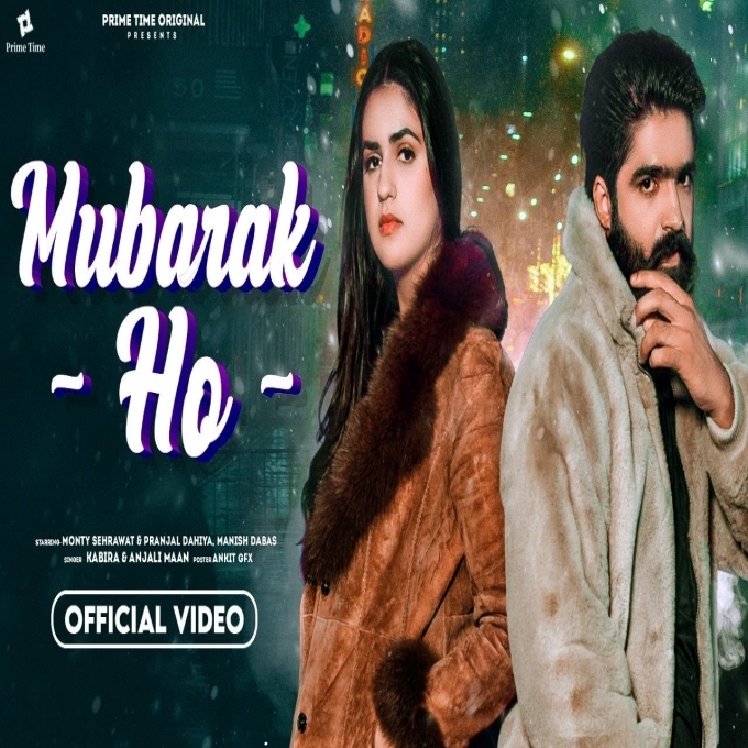 Mubarak Ho Pranjal Dahiya ft Monty Sehrawat New Haryanvi Song 2023
