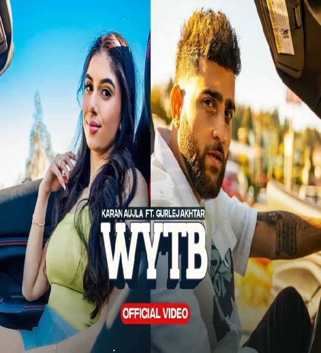 Wytb Karan Aujla Ft Gurlej Akhtar New Punjabi Song 2023