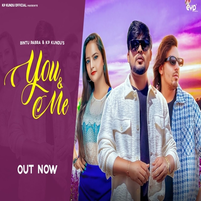 You And Me Bintu Pabra ft Kp Kundu New Haryanvi Song 2023